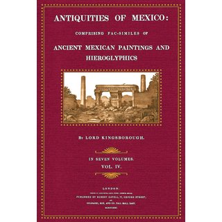 Antiquities of Mexico - 4: Plates