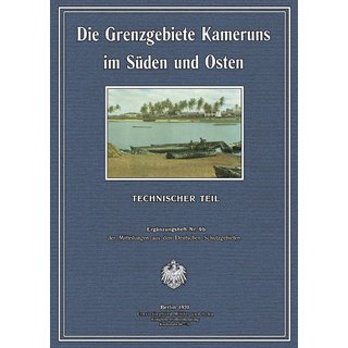 Die Grenzgebiete Kameruns im Sden und Osten - Technischer Teil - ErgH 9 b