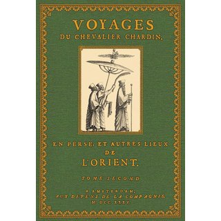 Voyages du Chevalier Chardin en Perse - 2