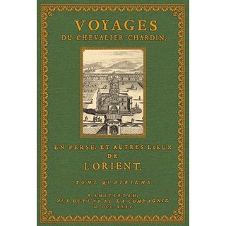 Voyages du Chevalier Chardin en Perse - 4