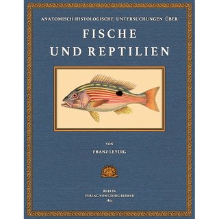 Untersuchungen über Fische und Reptilien