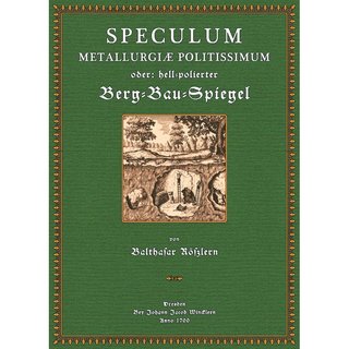 Speculum Metallurgiae - Hellpolierter Berg-Bau-Spiegel